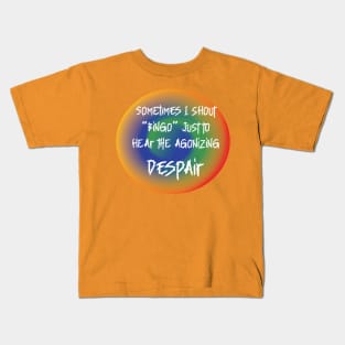 ROUND  SOMETIMES I SHOUT BINGO JUST TO HEAR DESPAIR Kids T-Shirt